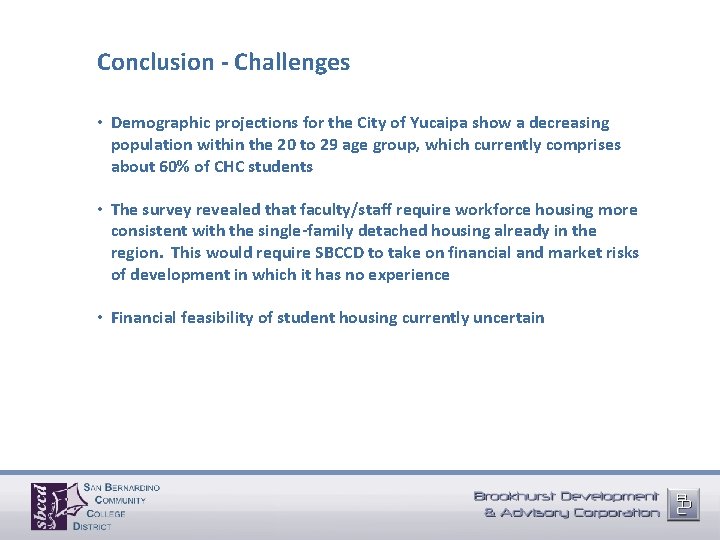 Conclusion - Challenges • Demographic projections for the City of Yucaipa show a decreasing