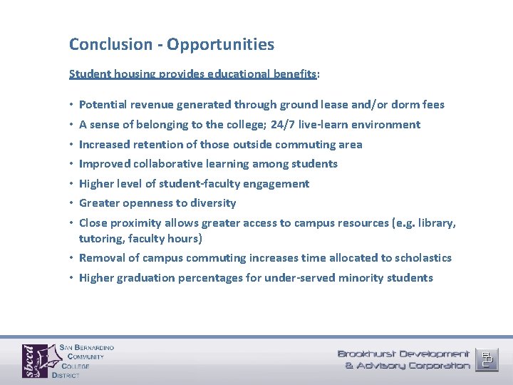 Conclusion - Opportunities Student housing provides educational benefits: • • Potential revenue generated through
