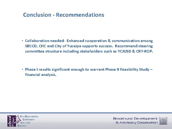 Conclusion - Recommendations • Collaboration needed: Enhanced cooperation & communication among SBCCD, CHC and