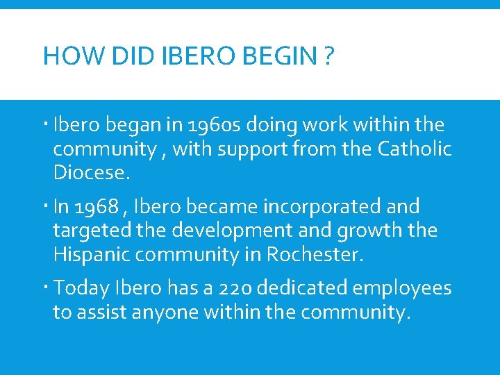 HOW DID IBERO BEGIN ? Ibero began in 1960 s doing work within the