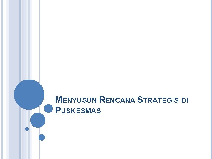 MENYUSUN RENCANA STRATEGIS DI PUSKESMAS 