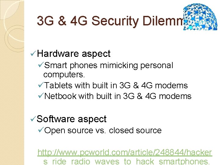 3 G & 4 G Security Dilemma ü Hardware aspect üSmart phones mimicking personal