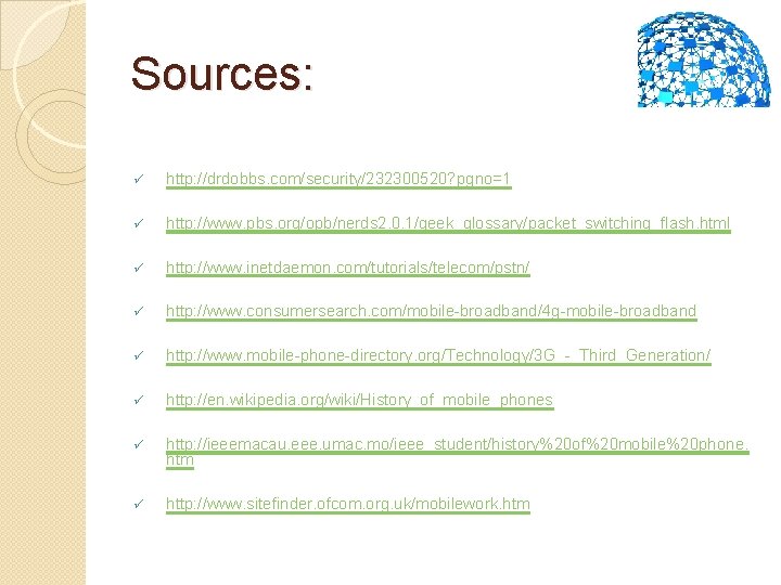 Sources: ü http: //drdobbs. com/security/232300520? pgno=1 ü http: //www. pbs. org/opb/nerds 2. 0. 1/geek_glossary/packet_switching_flash.