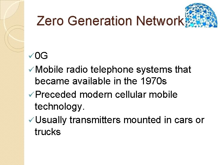 Zero Generation Networks ü 0 G ü Mobile radio telephone systems that became available