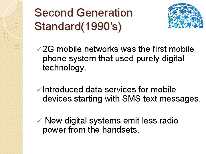 Second Generation Standard(1990's) ü 2 G mobile networks was the first mobile phone system