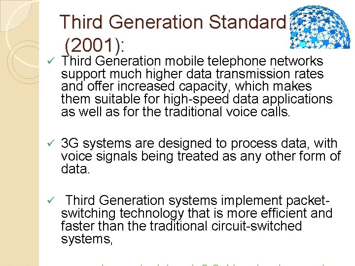 ü Third Generation Standard (2001): Third Generation mobile telephone networks support much higher data