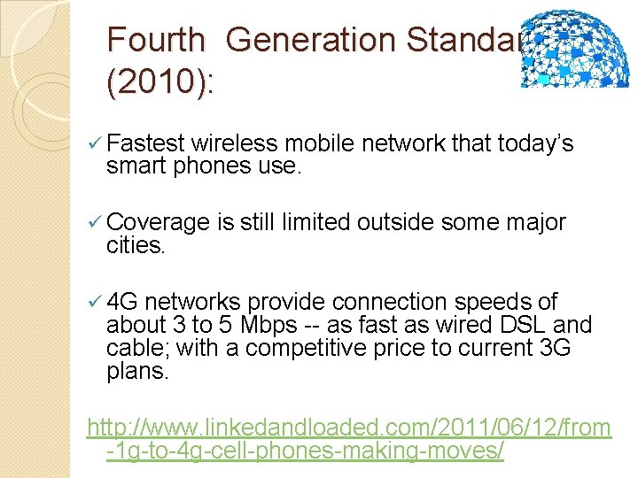 Fourth Generation Standard (2010): ü Fastest wireless mobile network that today’s smart phones use.