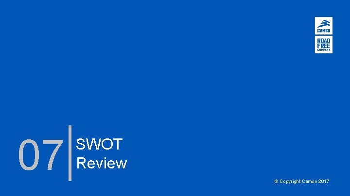 07 SWOT Review © Copyright Camso 2017 