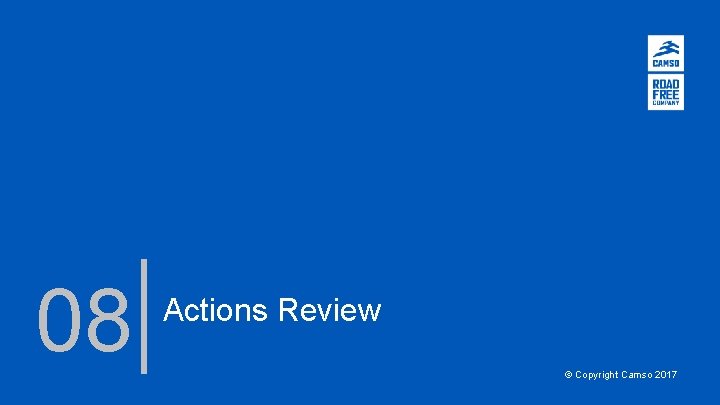 08 Actions Review © Copyright Camso 2017 