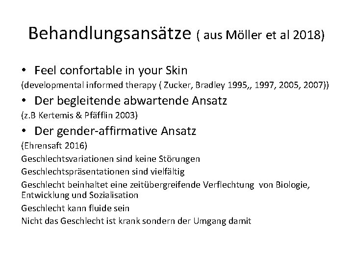 Behandlungsansätze ( aus Möller et al 2018) • Feel confortable in your Skin (developmental