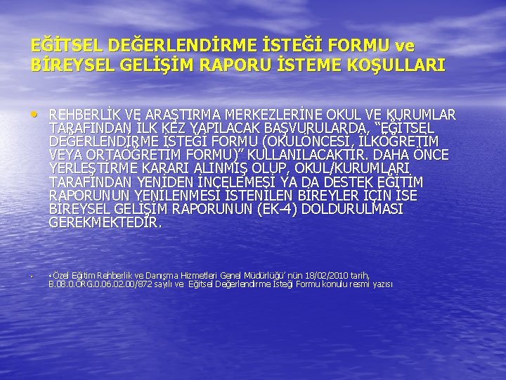 EĞİTSEL DEĞERLENDİRME İSTEĞİ FORMU ve BİREYSEL GELİŞİM RAPORU İSTEME KOŞULLARI • REHBERLİK VE ARAŞTIRMA