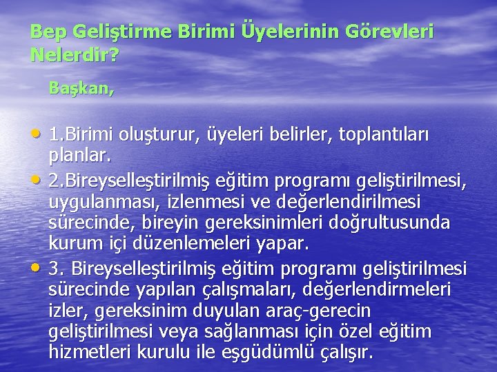 Bep Geliştirme Birimi Üyelerinin Görevleri Nelerdir? Başkan, • 1. Birimi oluşturur, üyeleri belirler, toplantıları