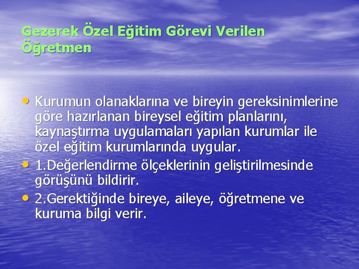 Gezerek Özel Eğitim Görevi Verilen Öğretmen • Kurumun olanaklarına ve bireyin gereksinimlerine • •