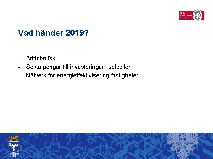 Vad händer 2019? • • • Brittsbo fsk Sökta pengar till investeringar i solceller