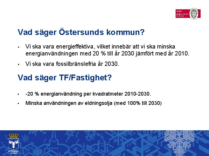 Vad säger Östersunds kommun? • Vi ska vara energieffektiva, vilket innebär att vi ska