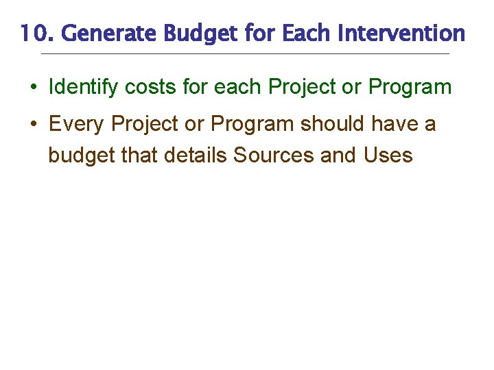 10. Generate Budget for Each Intervention • Identify costs for each Project or Program