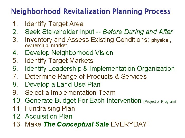 Neighborhood Revitalization Planning Process 1. Identify Target Area 2. Seek Stakeholder Input -- Before