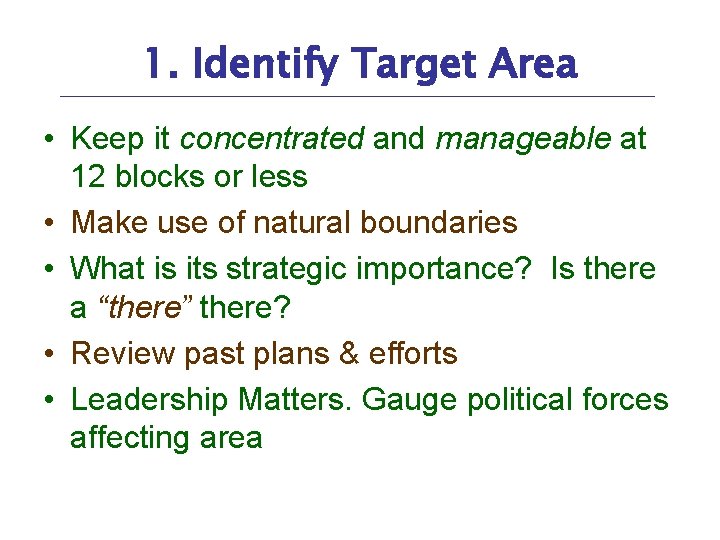 1. Identify Target Area • Keep it concentrated and manageable at 12 blocks or