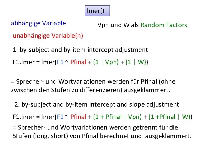 lmer() abhängige Variable Vpn und W als Random Factors unabhängige Variable(n) 1. by-subject and