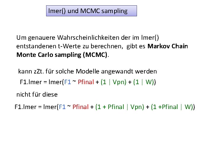 lmer() und MCMC sampling Um genauere Wahrscheinlichkeiten der im lmer() entstandenen t-Werte zu berechnen,