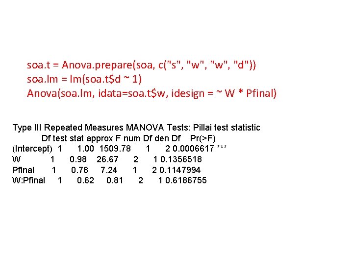 soa. t = Anova. prepare(soa, c("s", "w", "d")) soa. lm = lm(soa. t$d ~