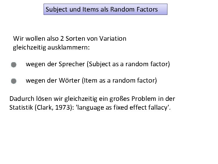 Subject und Items als Random Factors Wir wollen also 2 Sorten von Variation gleichzeitig