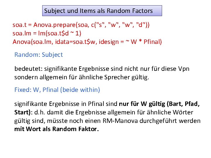 Subject und Items als Random Factors soa. t = Anova. prepare(soa, c("s", "w", "d"))