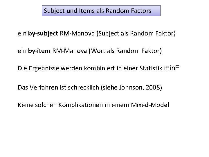 Subject und Items als Random Factors ein by-subject RM-Manova (Subject als Random Faktor) ein