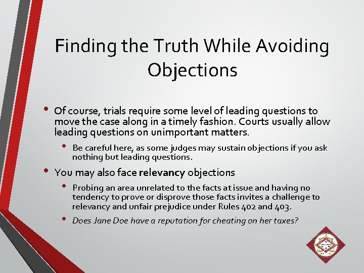 Finding the Truth While Avoiding Objections • Of course, trials require some level of