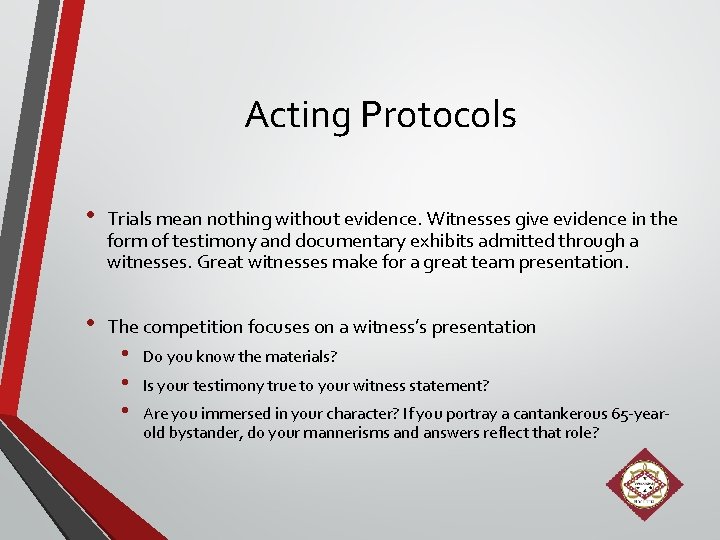 Acting Protocols • Trials mean nothing without evidence. Witnesses give evidence in the form