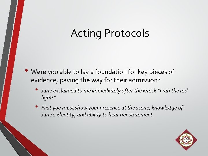 Acting Protocols • Were you able to lay a foundation for key pieces of