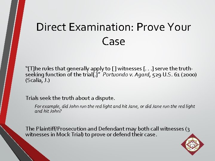 Direct Examination: Prove Your Case “[T]he rules that generally apply to [ ] witnesses