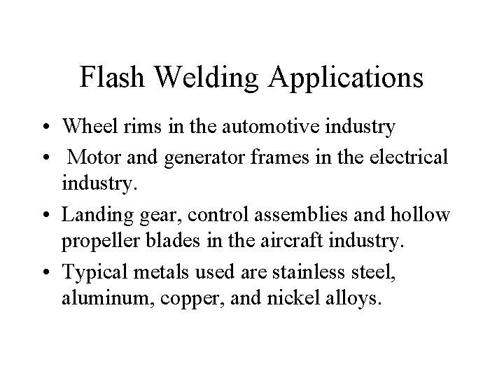 Flash Welding Applications • Wheel rims in the automotive industry • Motor and generator