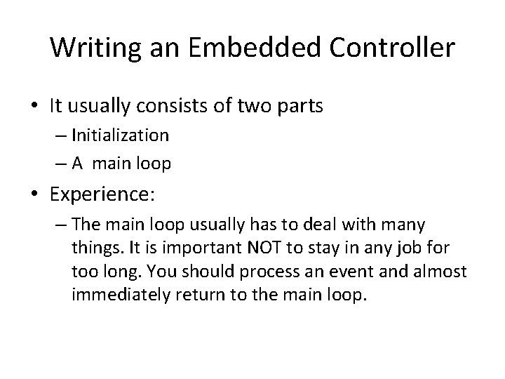 Writing an Embedded Controller • It usually consists of two parts – Initialization –