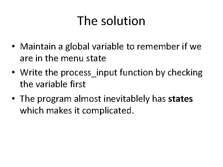 The solution • Maintain a global variable to remember if we are in the