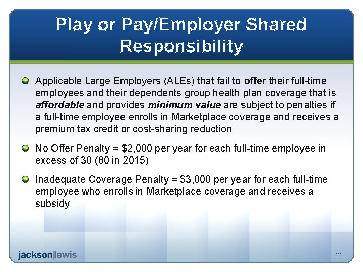 Play or Pay/Employer Shared Responsibility Applicable Large Employers (ALEs) that fail to offer their