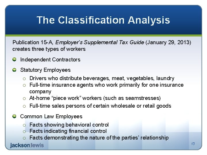 The Classification Analysis Publication 15 -A, Employer’s Supplemental Tax Guide (January 29, 2013) creates