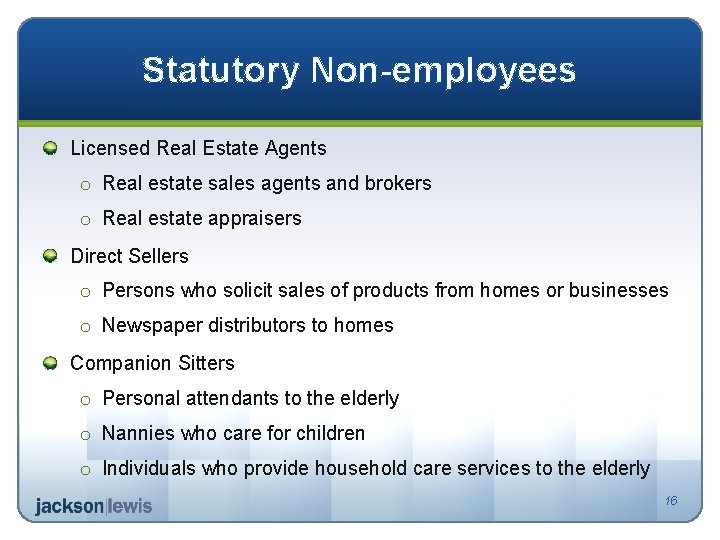 Statutory Non-employees Licensed Real Estate Agents o Real estate sales agents and brokers o
