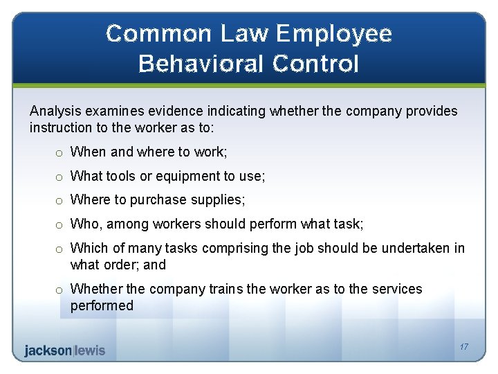 Common Law Employee Behavioral Control Analysis examines evidence indicating whether the company provides instruction