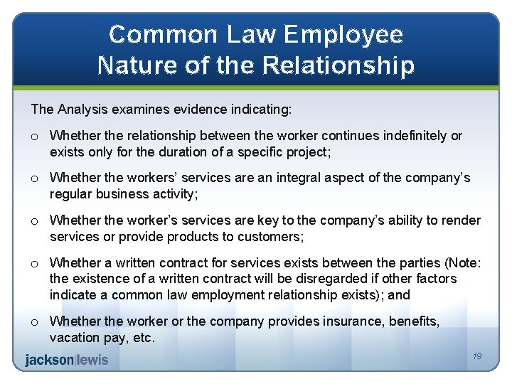 Common Law Employee Nature of the Relationship The Analysis examines evidence indicating: o Whether
