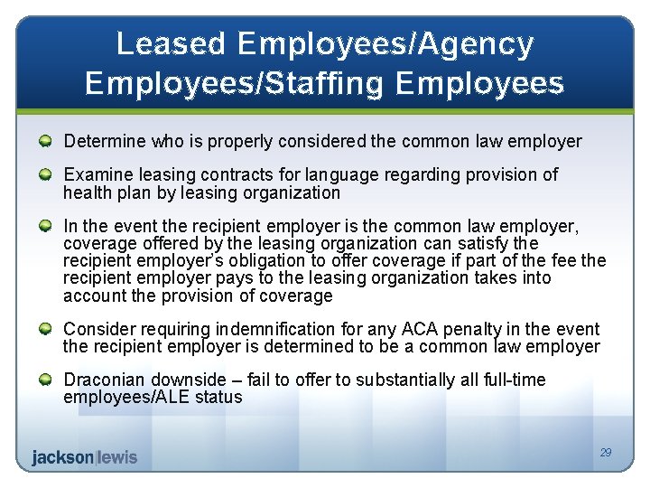 Leased Employees/Agency Employees/Staffing Employees Determine who is properly considered the common law employer Examine