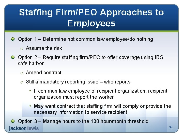 Staffing Firm/PEO Approaches to Employees Option 1 – Determine not common law employee/do nothing