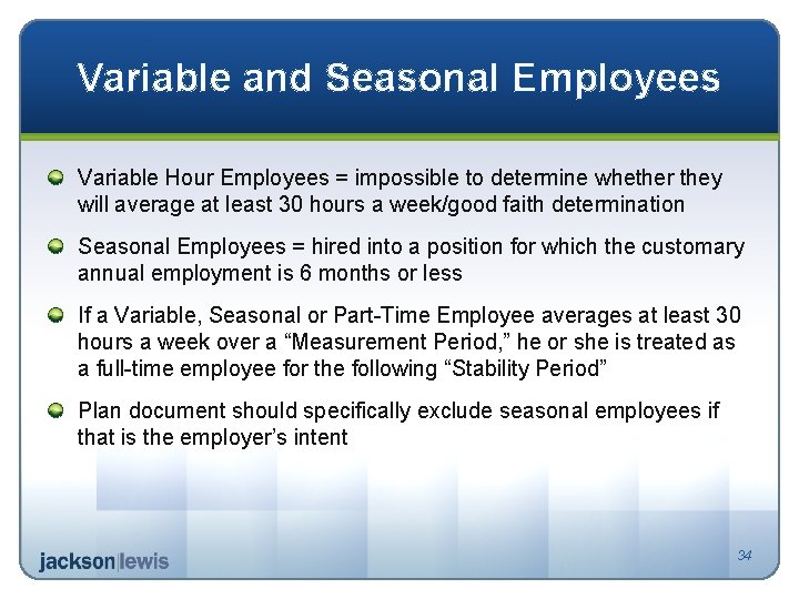 Variable and Seasonal Employees Variable Hour Employees = impossible to determine whether they will