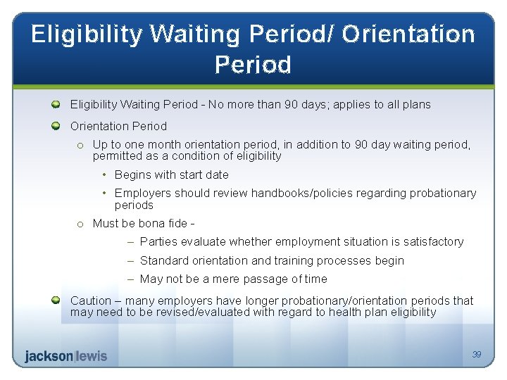 Eligibility Waiting Period/ Orientation Period Eligibility Waiting Period - No more than 90 days;
