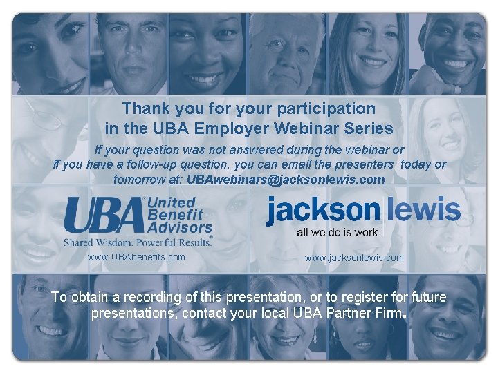 Thank you for your participation in the UBA Employer Webinar Series If your question