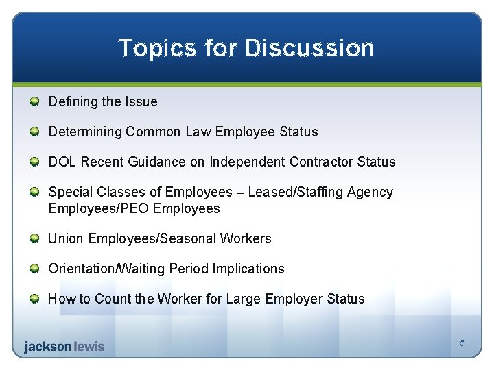 Topics for Discussion Defining the Issue Determining Common Law Employee Status DOL Recent Guidance