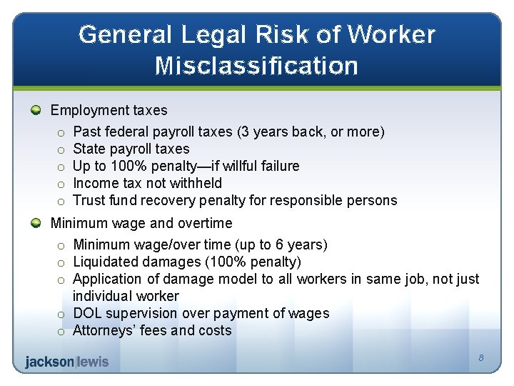 General Legal Risk of Worker Misclassification Employment taxes o Past federal payroll taxes (3