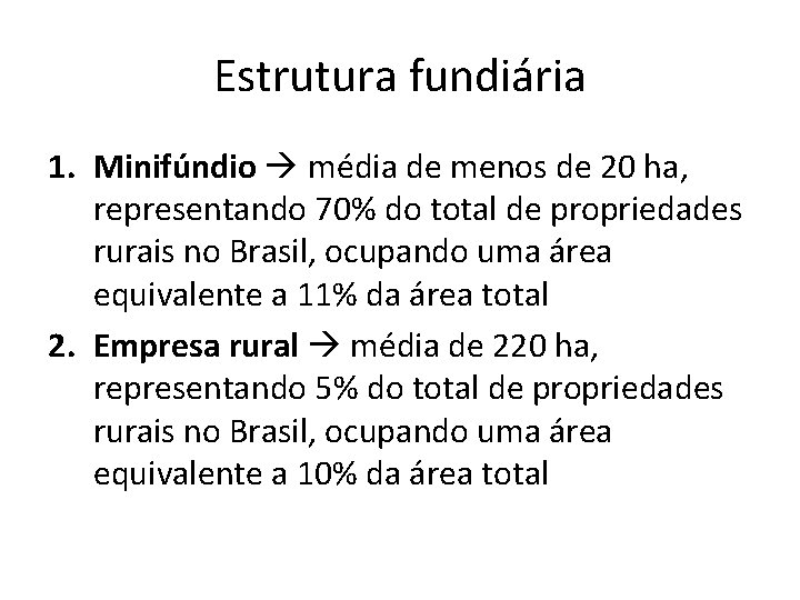 Estrutura fundiária 1. Minifúndio média de menos de 20 ha, representando 70% do total
