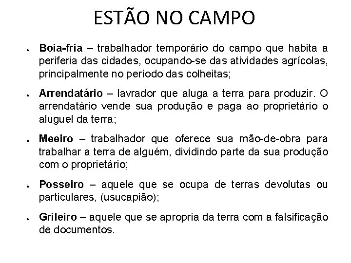 ESTÃO NO CAMPO ● ● ● Boia-fria – trabalhador temporário do campo que habita