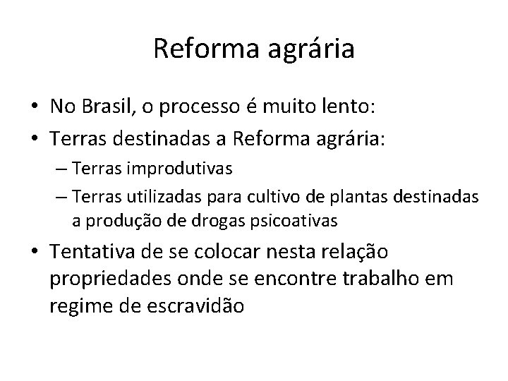 Reforma agrária • No Brasil, o processo é muito lento: • Terras destinadas a